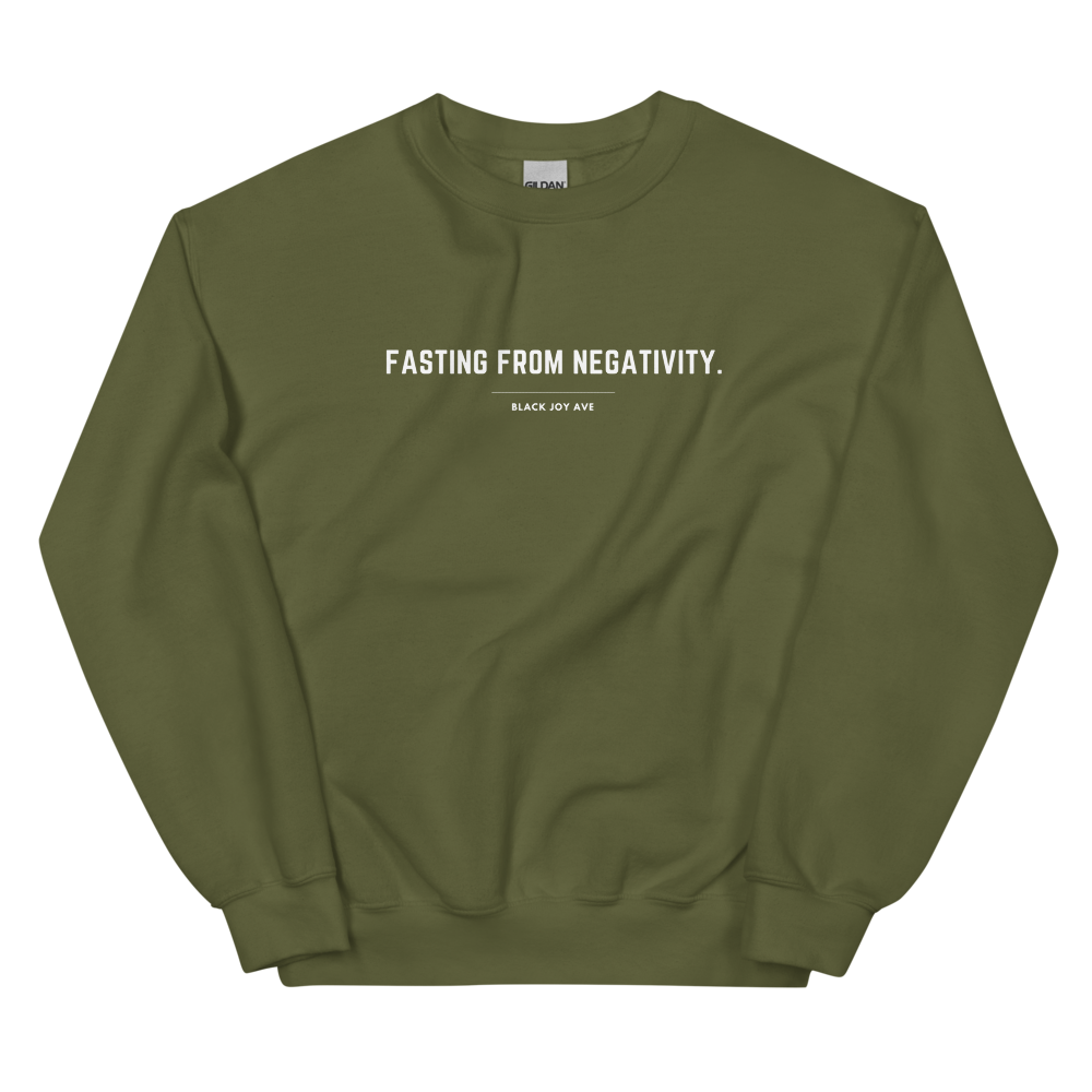 Fasting From Negativity Sweatshirt